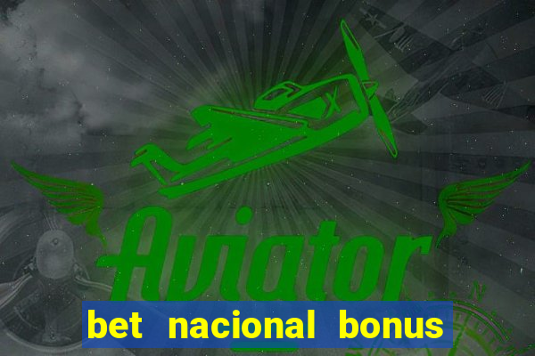 bet nacional bonus de boas vindas